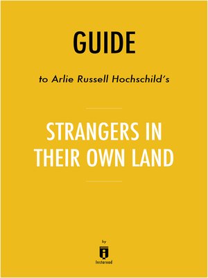 cover image of Guide to Arlie Russell Hochschild's Strangers in Their Own Land by Instaread